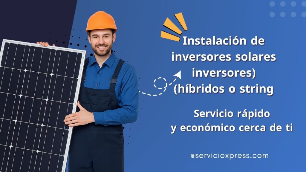 Instalación de inversores solares (inversores híbridos o string)